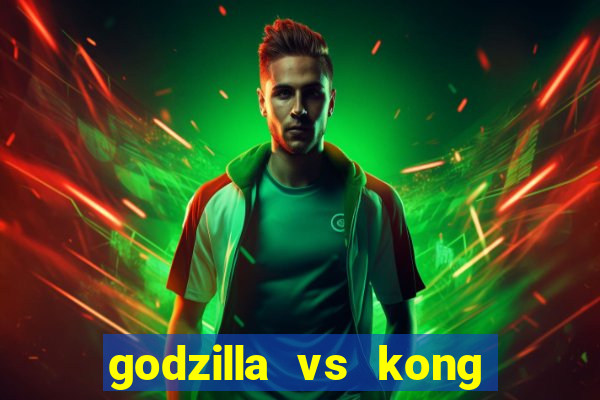 godzilla vs kong filme completo dublado